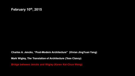 February 10 th, 2015 Charles A. Jencks, “Post-Modern Architecture” (Vivian JingYuan Yang) Mark Wigley, The Translation of Architecture (Tess Clancy) Bridge.