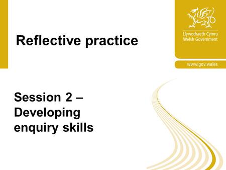 Reflective practice Session 2 – Developing enquiry skills.