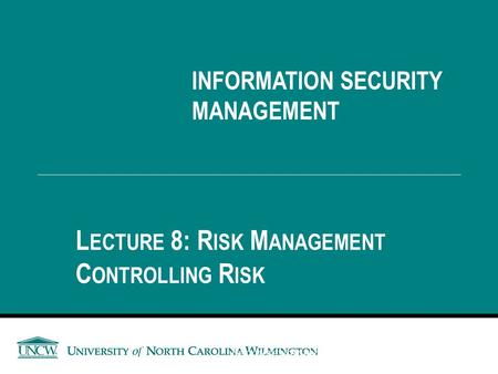 Lecture 8: Risk Management Controlling Risk