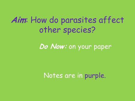 Aim: How do parasites affect other species?