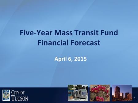 Five-Year Mass Transit Fund Financial Forecast April 6, 2015 1.