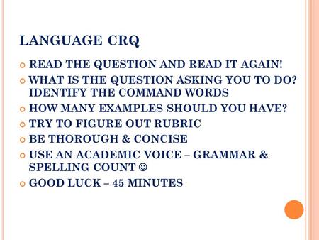 LANGUAGE CRQ READ THE QUESTION AND READ IT AGAIN! WHAT IS THE QUESTION ASKING YOU TO DO? IDENTIFY THE COMMAND WORDS HOW MANY EXAMPLES SHOULD YOU HAVE?