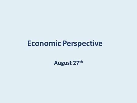 Economic Perspective August 27th.