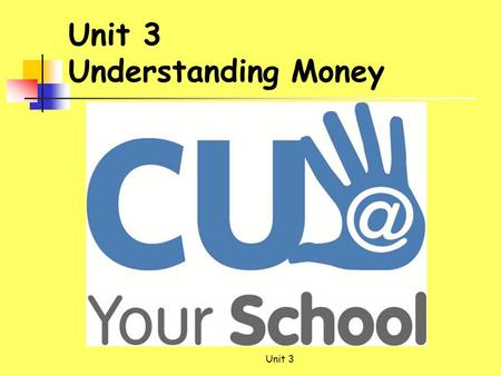 Unit 3 Understanding Money Unit 3. Learning Outcomes At the end of this unit, students should be able to:  Understand the history of money  Describe.