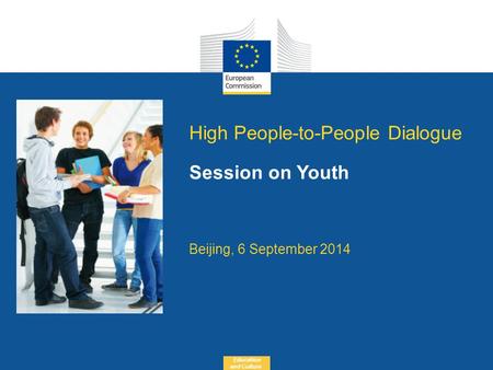 Date: in 12 pts Education and Culture High People-to-People Dialogue Session on Youth Beijing, 6 September 2014.