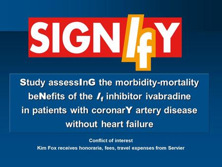 S tudy assess I n G the morbidity-mortality be N efits of the I f inhibitor ivabradine in patients with coronar Y artery disease without heart failure.