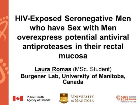 Www.aids2014.org HIV-Exposed Seronegative Men who have Sex with Men overexpress potential antiviral antiproteases in their rectal mucosa Laura Romas (MSc.