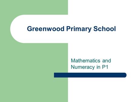 Greenwood Primary School Mathematics and Numeracy in P1.