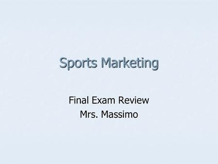 Sports Marketing Final Exam Review Mrs. Massimo. Unit 1 Introduction to Marketing Marketing: The process of planning and executing the conception, pricing,