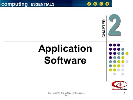 Copyright 2003 The McGraw-Hill Companies, Inc. 1 2 2 CHAPTER Application Software computing ESSENTIALS    