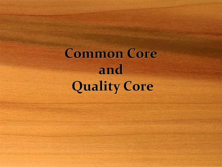Common Core and Quality Core. Why new standards?  Early school in America - agricultural roots, minimal learning goals for public students EEarly school.