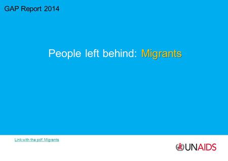 GAP Report 2014 Migrants People left behind: Migrants Link with the pdf, Migrants.