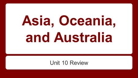 Asia, Oceania, and Australia Unit 10 Review. Part of a barrier that separates the South Asian subcontinent from the rest of Asia Himalaya Mountains.