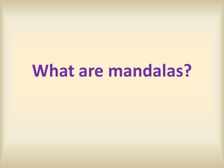 What are mandalas?.