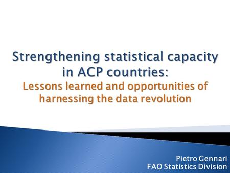 Pietro Gennari FAO Statistics Division