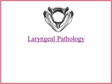 Laryngeal Pathology. Vocal Hyperfunction Misuse of laryngeal muscles Excessive adductory force Often results in laryngitis (inflammation of folds) Etiology: