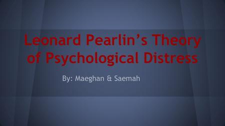 Leonard Pearlin’s Theory of Psychological Distress