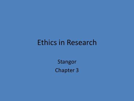 Ethics in Research Stangor Chapter 3.