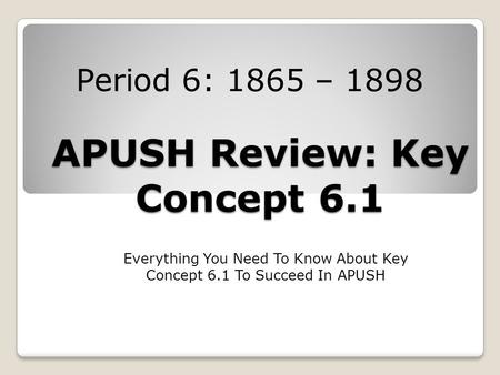 APUSH Review: Key Concept 6.1