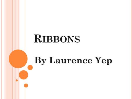 R IBBONS By Laurence Yep. P RE -R EADING W RITING P ROMPTS Agree or Disagree In 3-4 sentences, explain your stance using evidence from your personal experience.