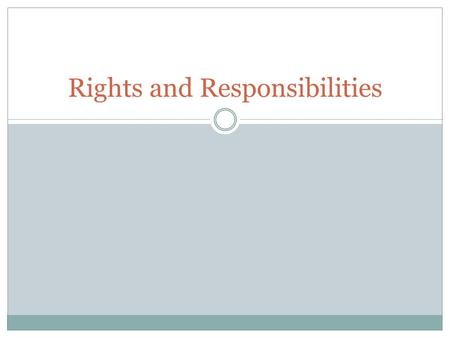 Rights and Responsibilities. Teachers’ Rights and Responsibilities.