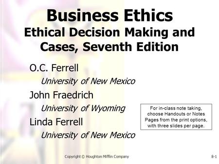 Copyright © Houghton Mifflin Company8-1 O.C. Ferrell University of New Mexico John Fraedrich University of Wyoming Linda Ferrell University of New Mexico.