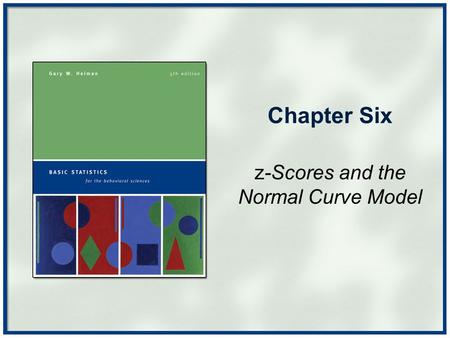 Chapter Six z-Scores and the Normal Curve Model. Copyright © Houghton Mifflin Company. All rights reserved.Chapter 6 - 2 The absolute value of a number.