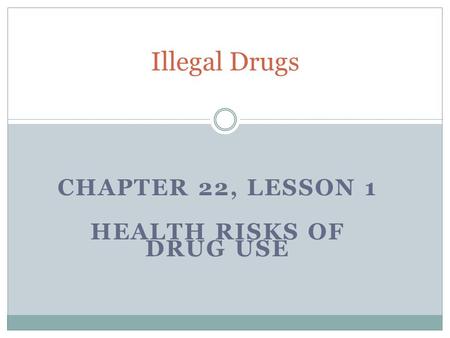 Chapter 22, Lesson 1 Health risks of drug use
