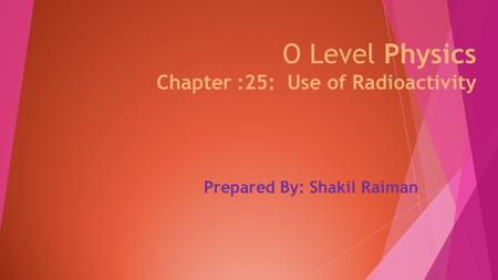 O Level Physics Chapter :25: Use of Radioactivity