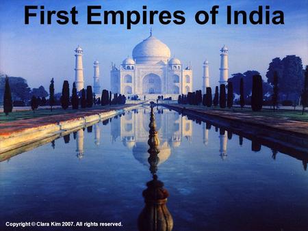 First Empires of India Copyright © Clara Kim 2007. All rights reserved.