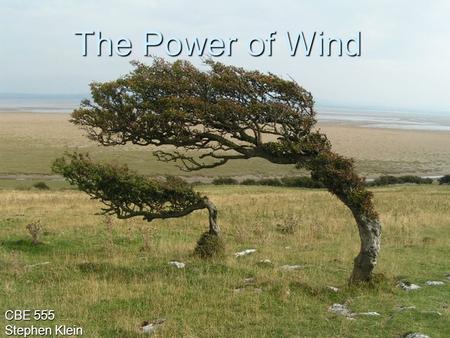 The Power of Wind CBE 555 Stephen Klein. History  5000 BC : Propel ships  200 BC Windmills in China pumping water Windmills in China pumping water Persia.