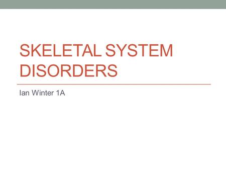 Skeletal system disorders