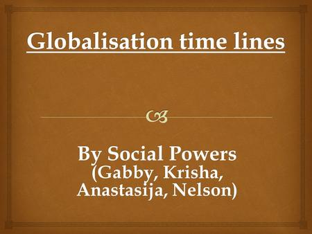 By Social Powers (Gabby, Krisha, Anastasija, Nelson)