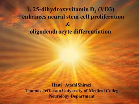  Evaluation of interaction between Vitamin D 3 and neural stem cell proliferation and differentiation in to oligodendrocyte as the myelinating cell 