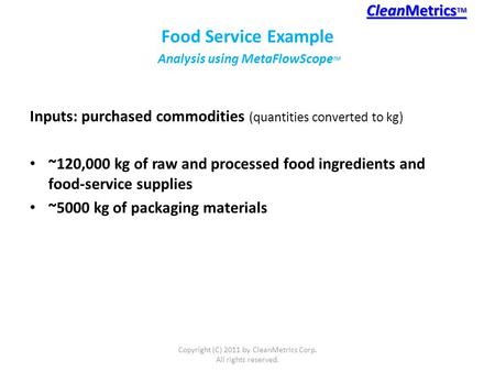 Inputs: purchased commodities (quantities converted to kg) ~120,000 kg of raw and processed food ingredients and food-service supplies ~5000 kg of packaging.