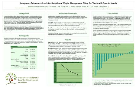 Long-term Outcomes of an Interdisciplinary Weight Management Clinic for Youth with Special Needs Meredith Dreyer Gillette PhD 1, 2, Cathleen Odar Stough.