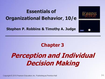 Copyright © 2010 Pearson Education, Inc. Publishing as Prentice Hall 3-1 Essentials of Organizational Behavior, 10/e Stephen P. Robbins & Timothy A. Judge.