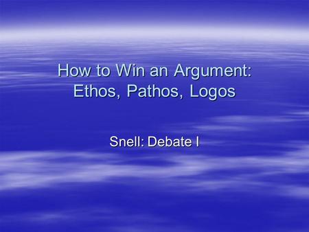 How to Win an Argument: Ethos, Pathos, Logos