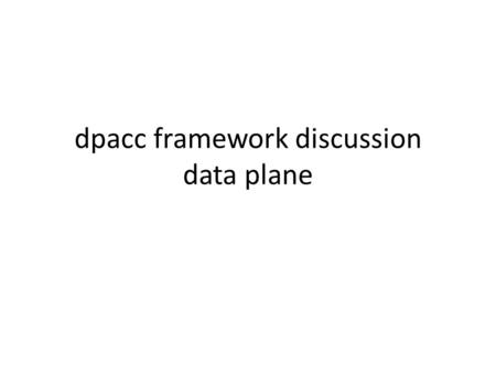 dpacc framework discussion data plane