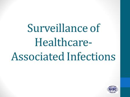Surveillance of Healthcare-Associated Infections