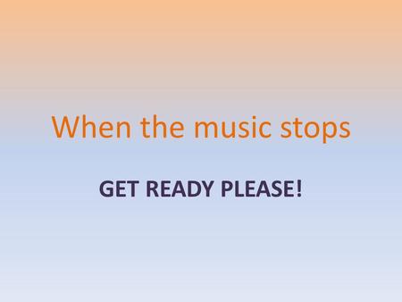When the music stops GET READY PLEASE!. FIND YOUR GROUP MEMBER! 8B 8C 8A.
