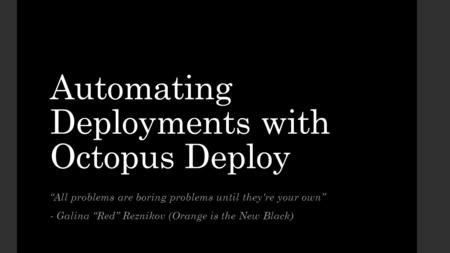 Automating Deployments with Octopus Deploy