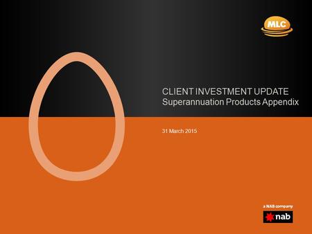 CLIENT INVESTMENT UPDATE Superannuation Products Appendix 31 March 2015.