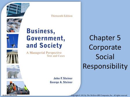 Copyright © 2012 by The McGraw-Hill Companies, Inc. All rights reserved. McGraw-Hill/Irwin Chapter 5 Corporate Social Responsibility.