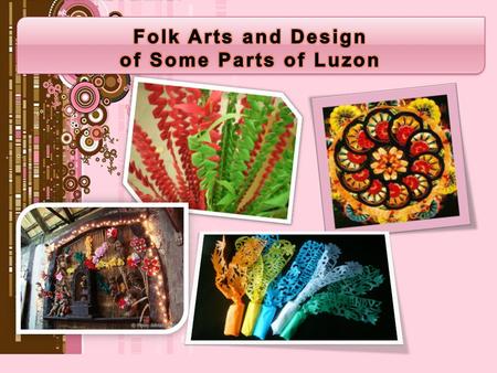 Folk Arts and Design of Some Parts of Luzon