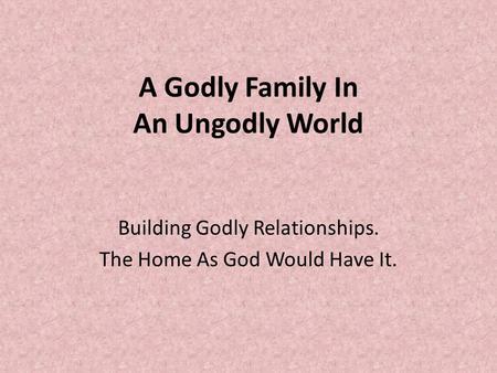 A Godly Family In An Ungodly World