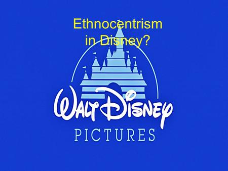Ethnocentrism in Disney?
