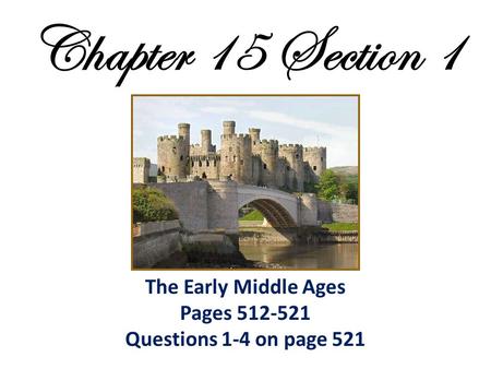 The Early Middle Ages Pages Questions 1-4 on page 521