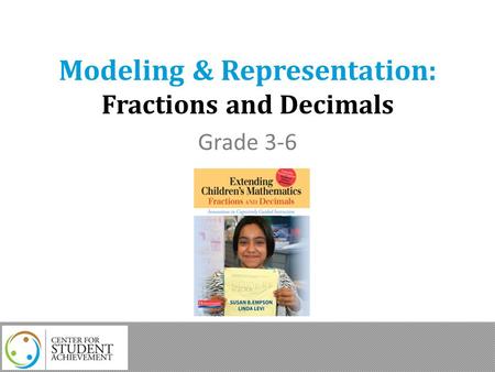 Modeling & Representation: Fractions and Decimals Grade 3-6.