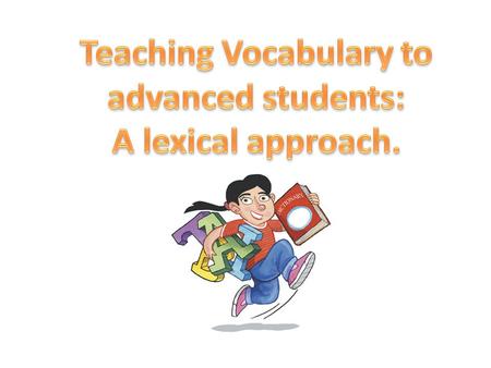 Teaching Vocabulary to advanced students: